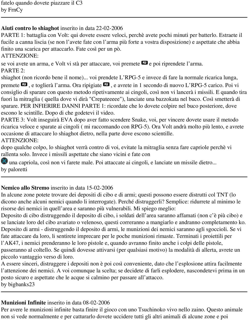 ATTENZIONE: se voi avete un arma, e Volt vi stà per attaccare, voi premete e poi riprendete l arma. PARTE 2: shiaghot (non ricordo bene il nome).