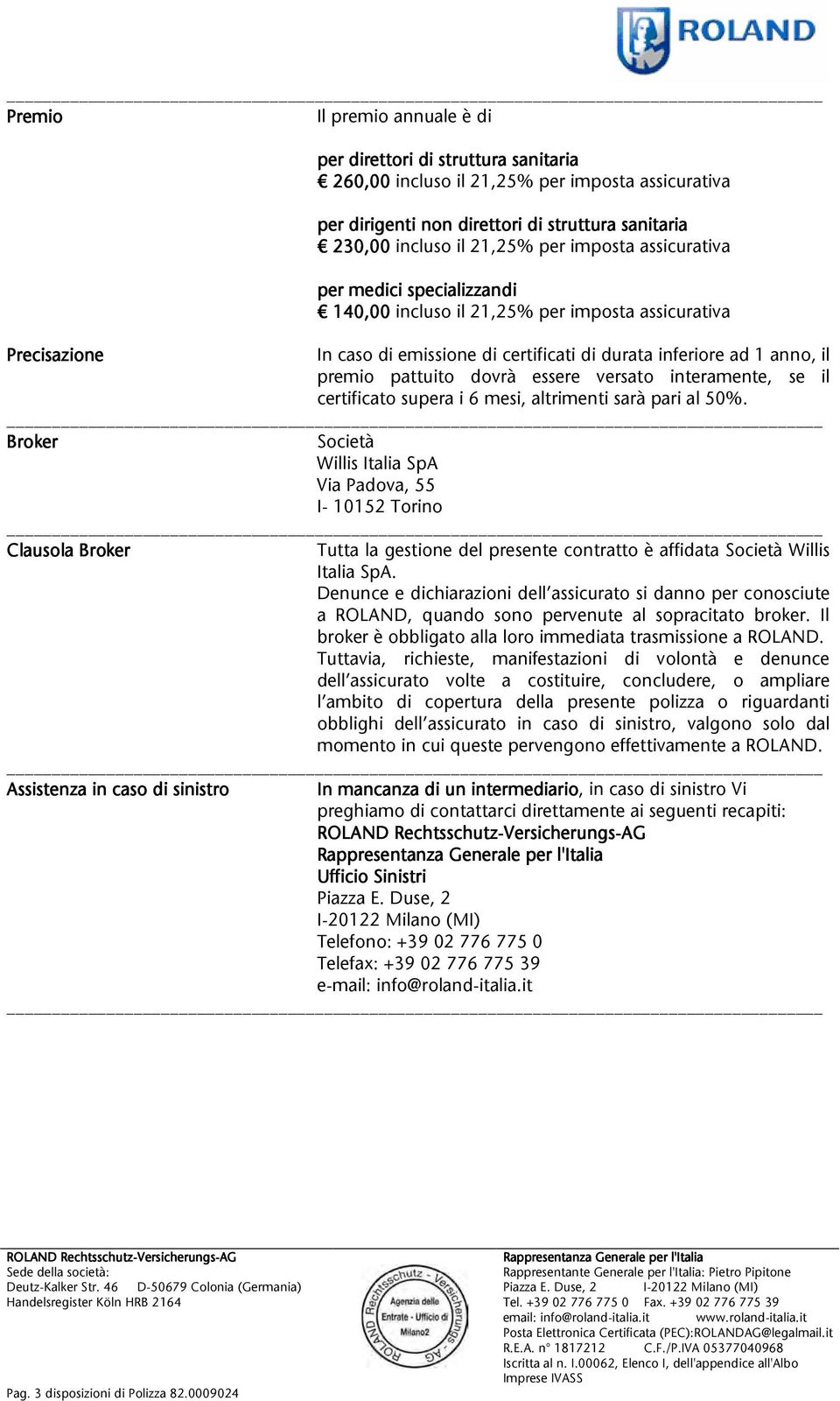 pattuito dovrà essere versato interamente, se il certificatosuperai6mesi,altrimentisaràparial50%.