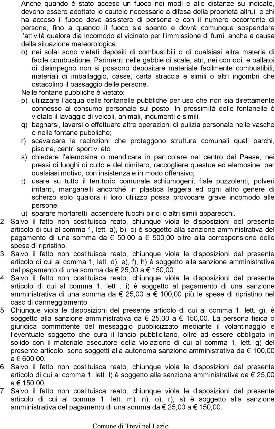 situazione meteorologica. o) nei solai sono vietati depositi di combustibili o di qualsiasi altra materia di facile combustione.