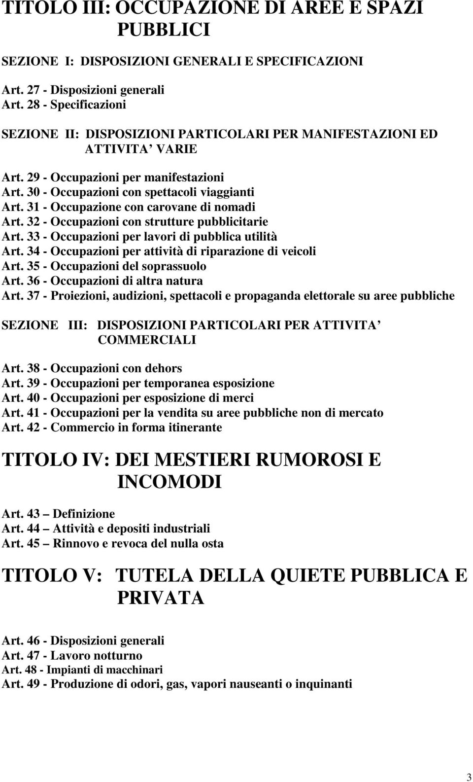 31 - Occupazione con carovane di nomadi Art. 32 - Occupazioni con strutture pubblicitarie Art. 33 - Occupazioni per lavori di pubblica utilità Art.