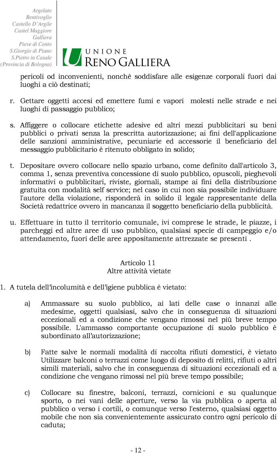 Affiggere o collocare etichette adesive ed altri mezzi pubblicitari su beni pubblici o privati senza la prescritta autorizzazione; ai fini dell'applicazione delle sanzioni amministrative, pecuniarie