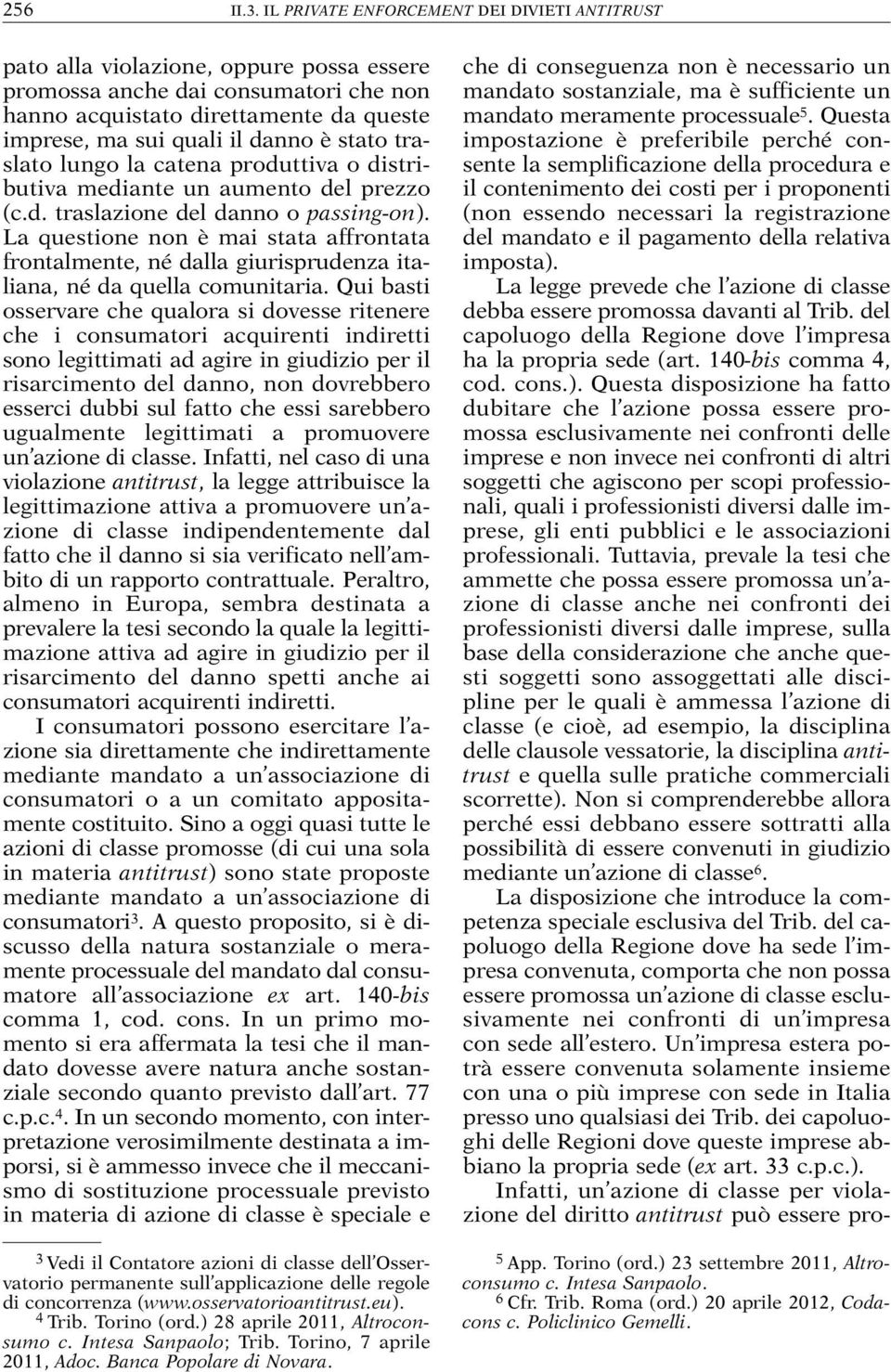 stato traslato lungo la catena produttiva o distributiva mediante un aumento del prezzo (c.d. traslazione del danno o passing-on).