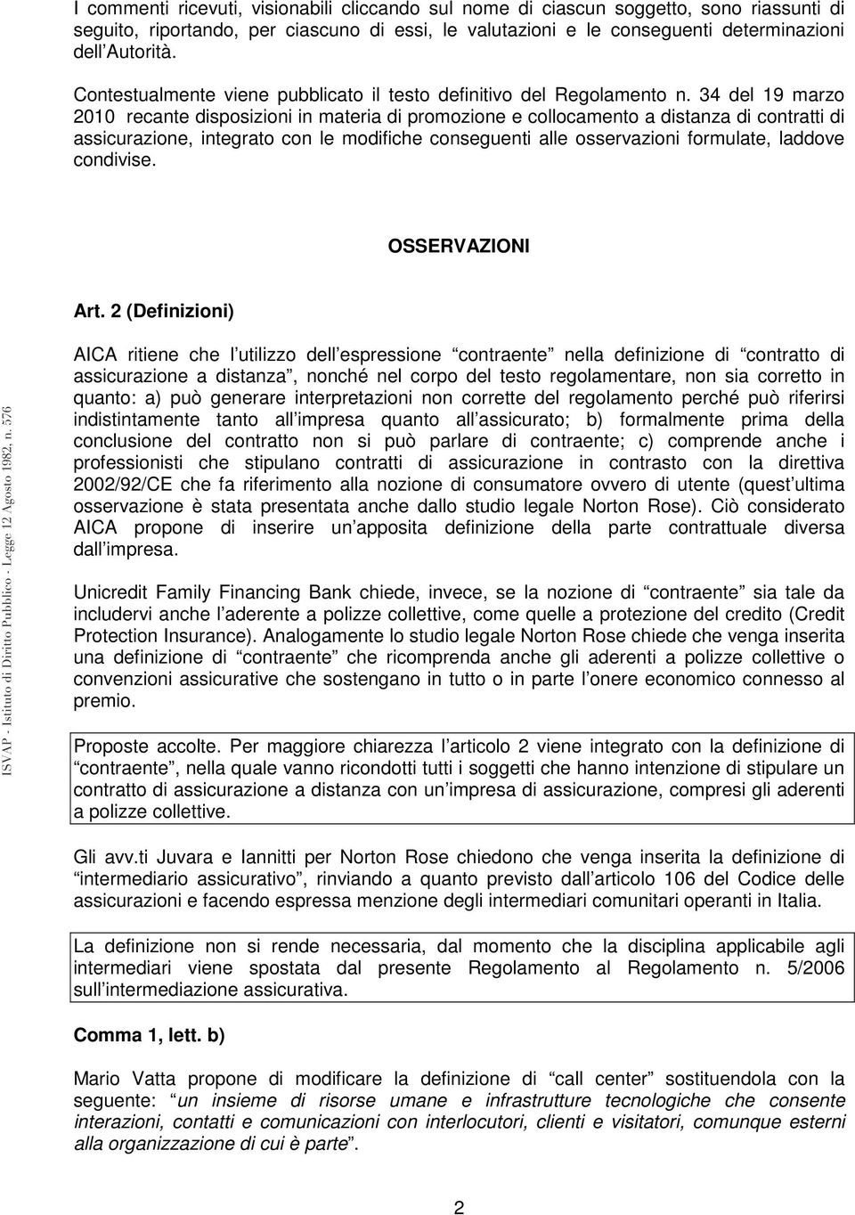 34 del 19 marzo 2010 recante disposizioni in materia di promozione e collocamento a distanza di contratti di assicurazione, integrato con le modifiche conseguenti alle osservazioni formulate, laddove