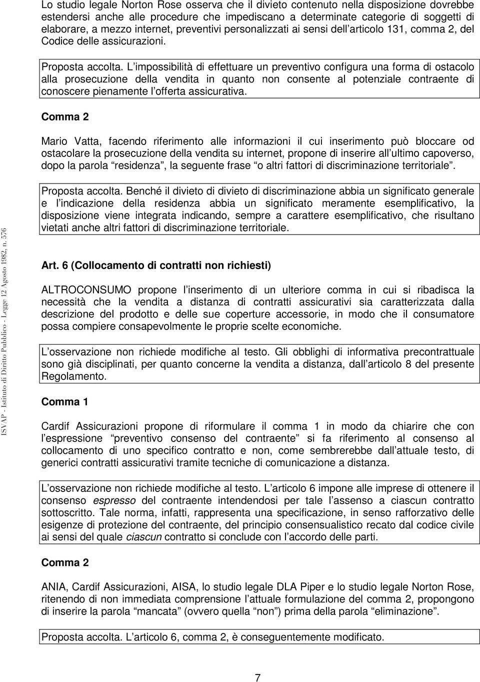 L impossibilità di effettuare un preventivo configura una forma di ostacolo alla prosecuzione della vendita in quanto non consente al potenziale contraente di conoscere pienamente l offerta