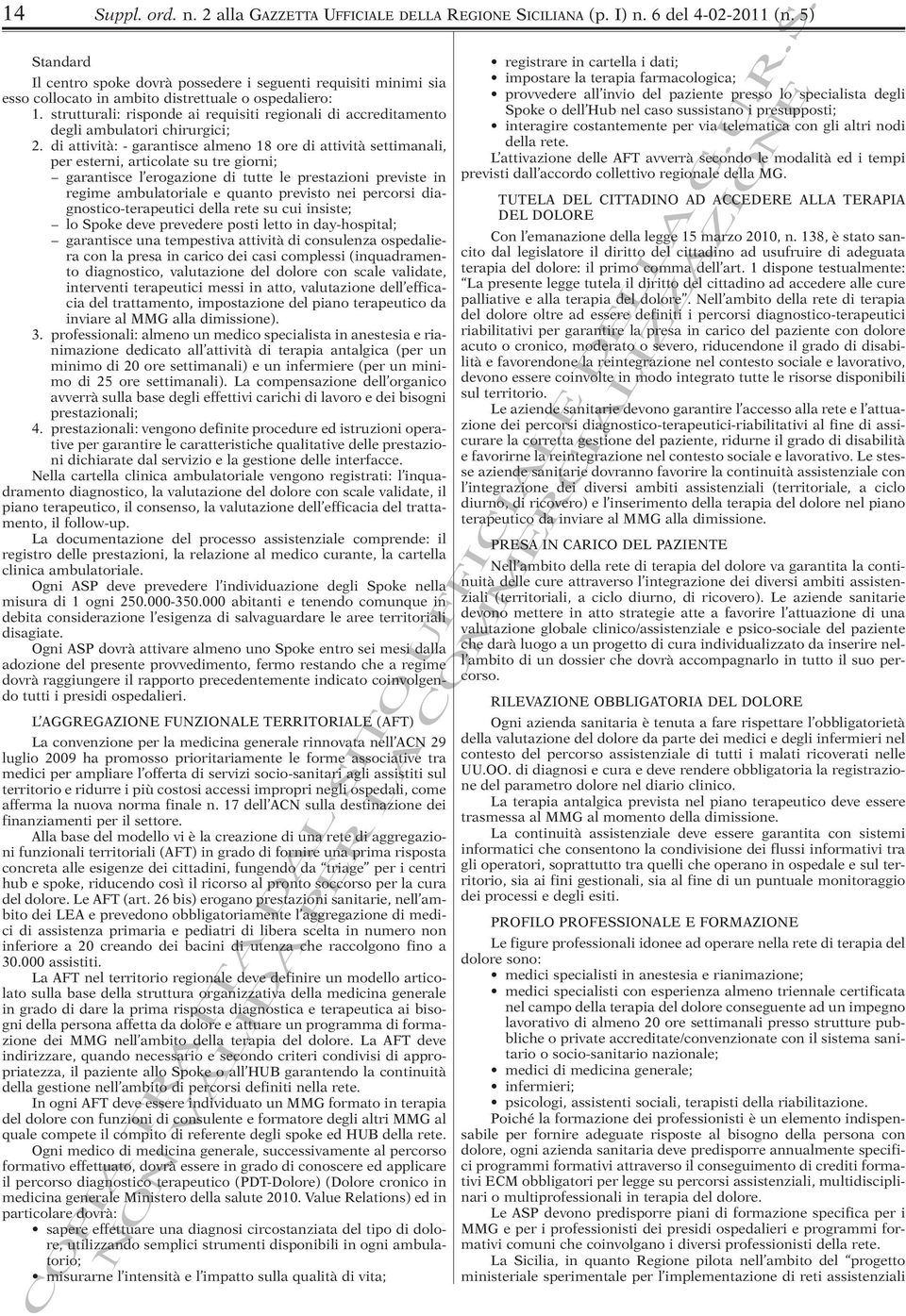 strutturali: risponde ai requisiti regionali di accreditamento degli ambulatori chirurgici; 2.