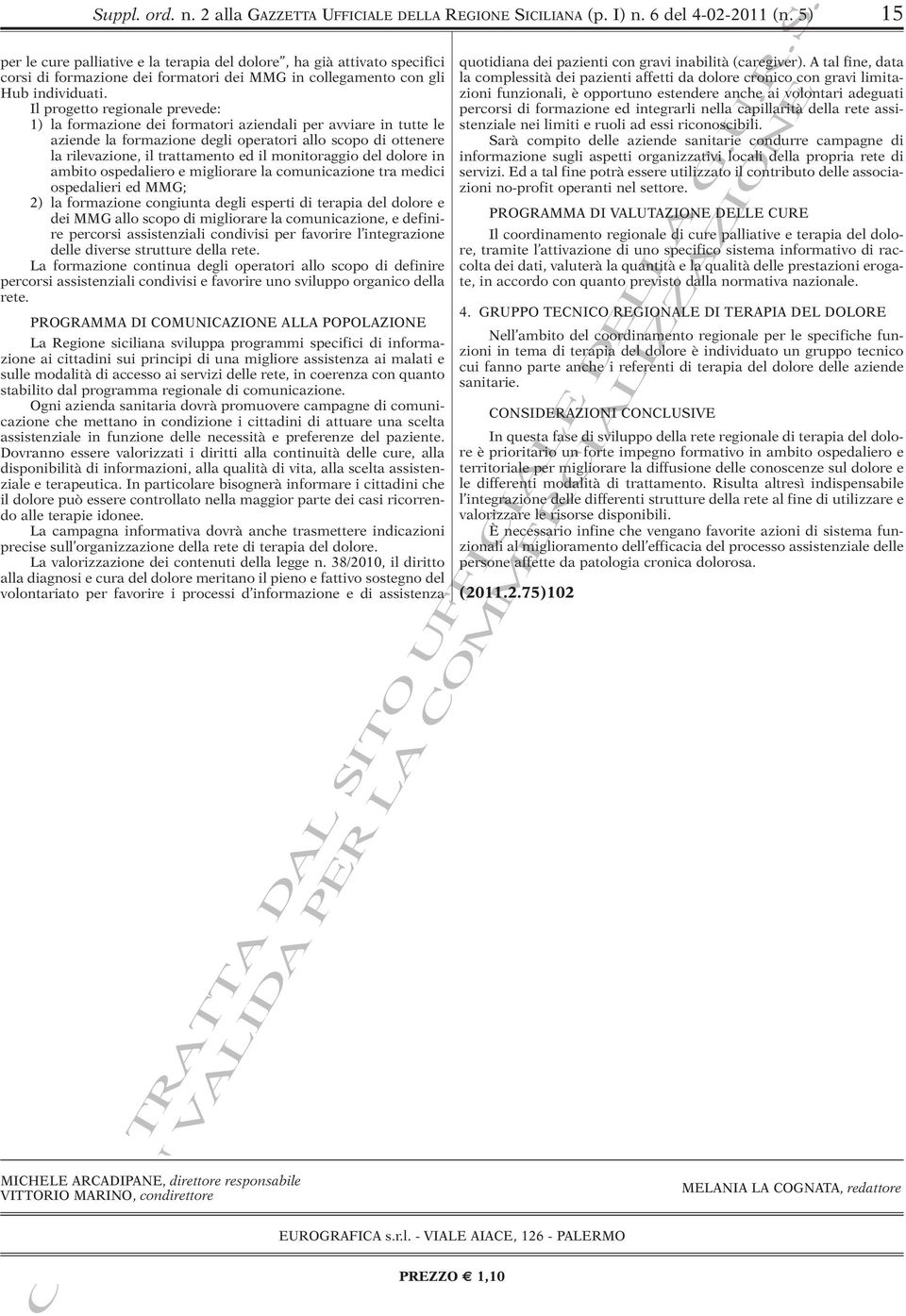 Il progetto regionale prevede: 1) la formazione dei formatori aziendali per avviare in tutte le aziende la formazione degli operatori allo scopo di ottenere la rilevazione, il trattamento ed il