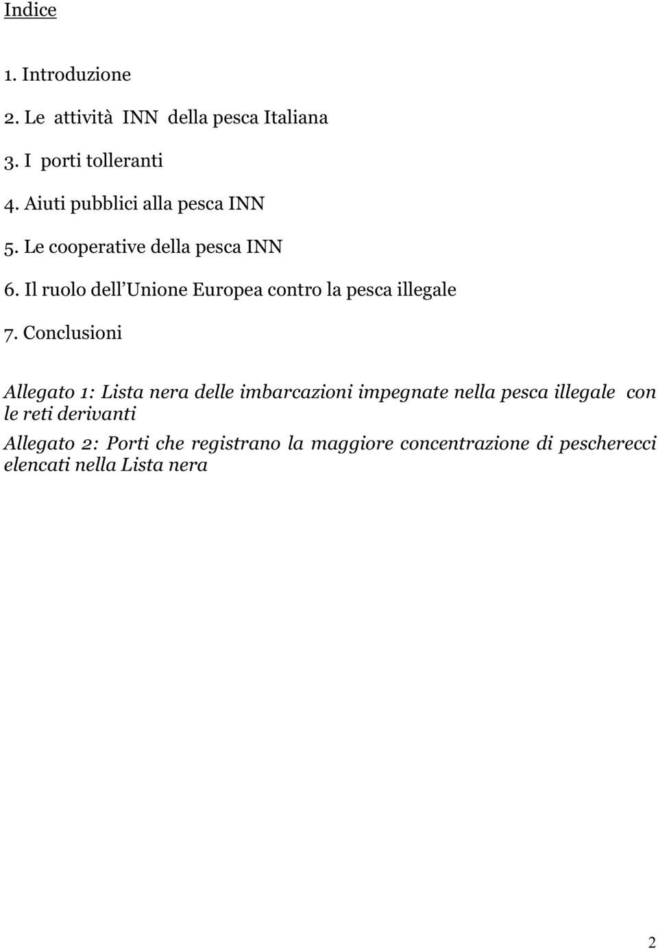 Conclusioni Allegato 1: Lista nera delle imbarcazioni impegnate nella illegale con le reti