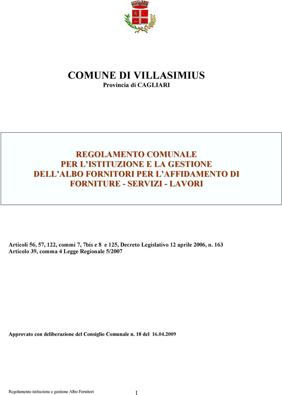 57, 122, commi 7, 7bis e 8 e 125, Decreto Legislativo 12 aprile 2006, n.