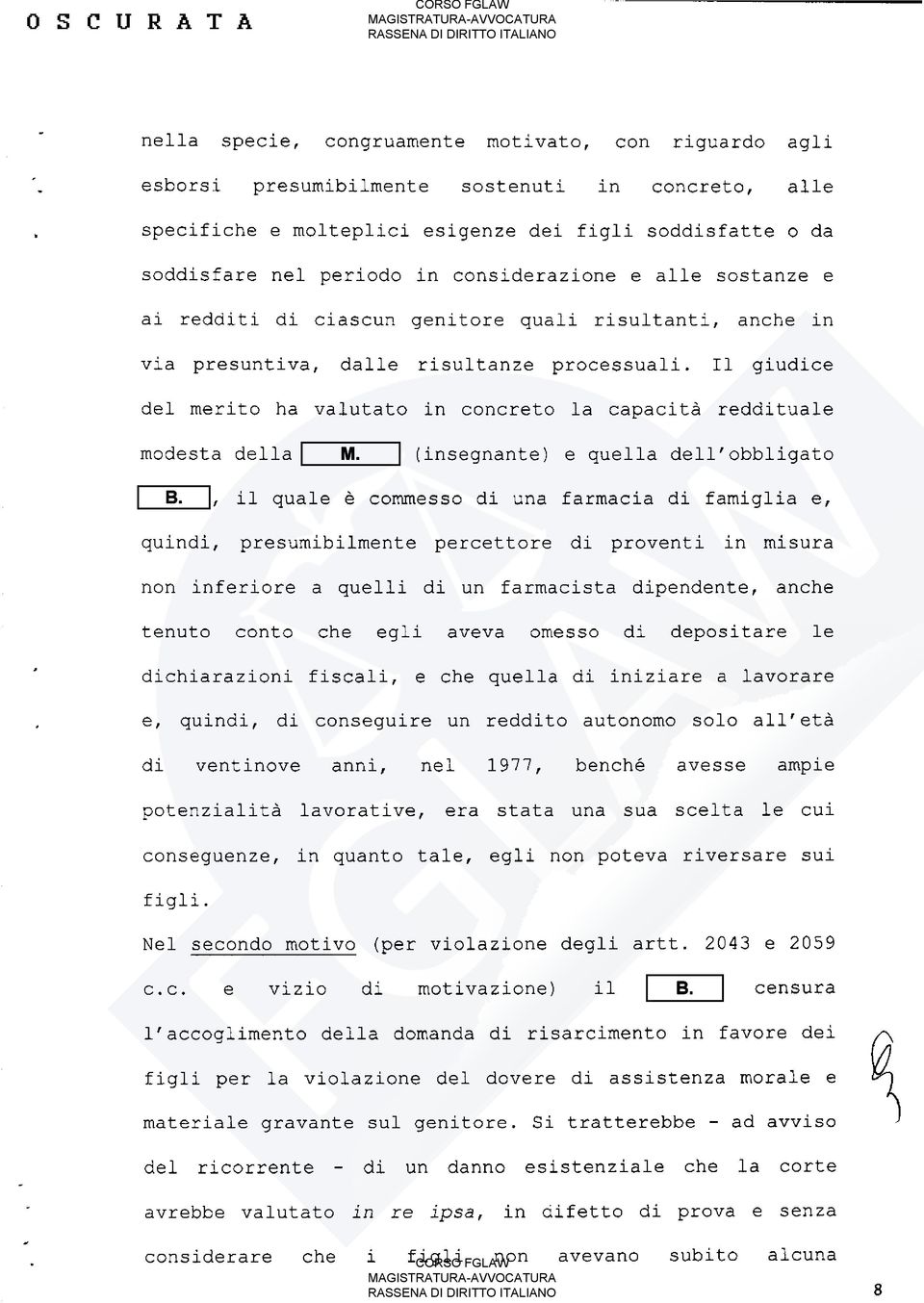 Il giudice del merito ha valutato in concreto la capacità reddituale modesta della M. (insegnante) e quella dell'obbligato B.