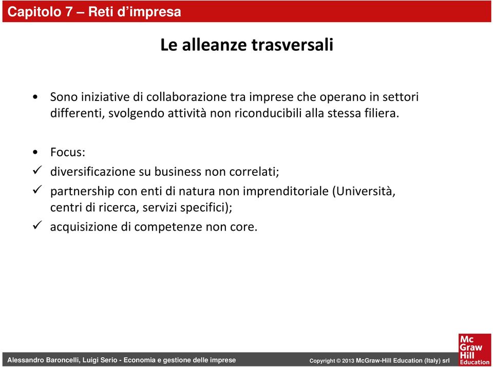 Focus: diversificazione su business non correlati; partnership con enti di natura non