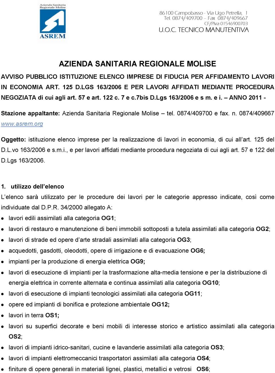 ANNO 2011 - Stazione appaltante: Azienda Sanitaria Regionale Molise tel. 0874/409700 e fax. n. 0874/409667 www.asrem.