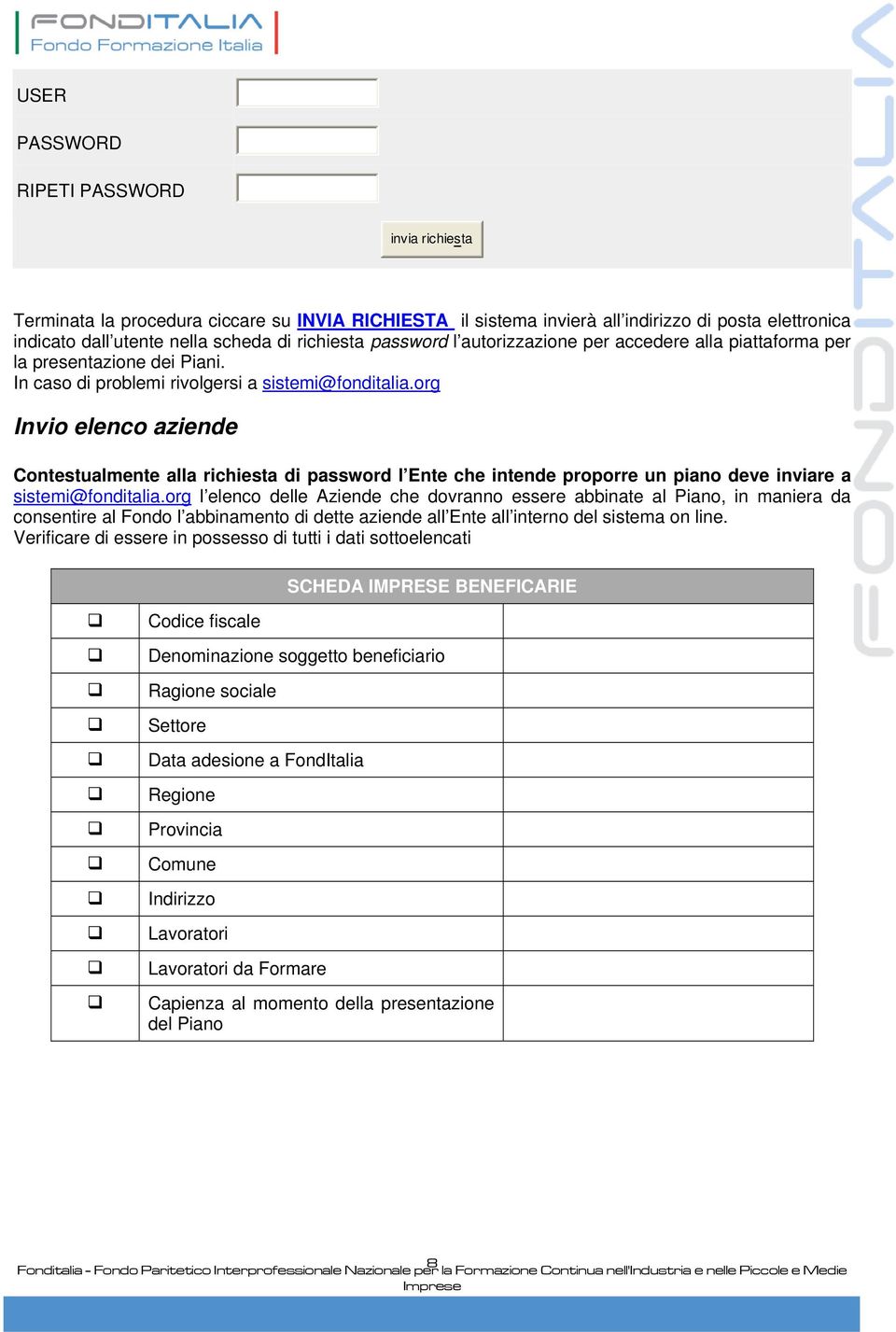 org Invio elenco aziende Contestualmente alla richiesta di password l Ente che intende proporre un piano deve inviare a sistemi@fonditalia.