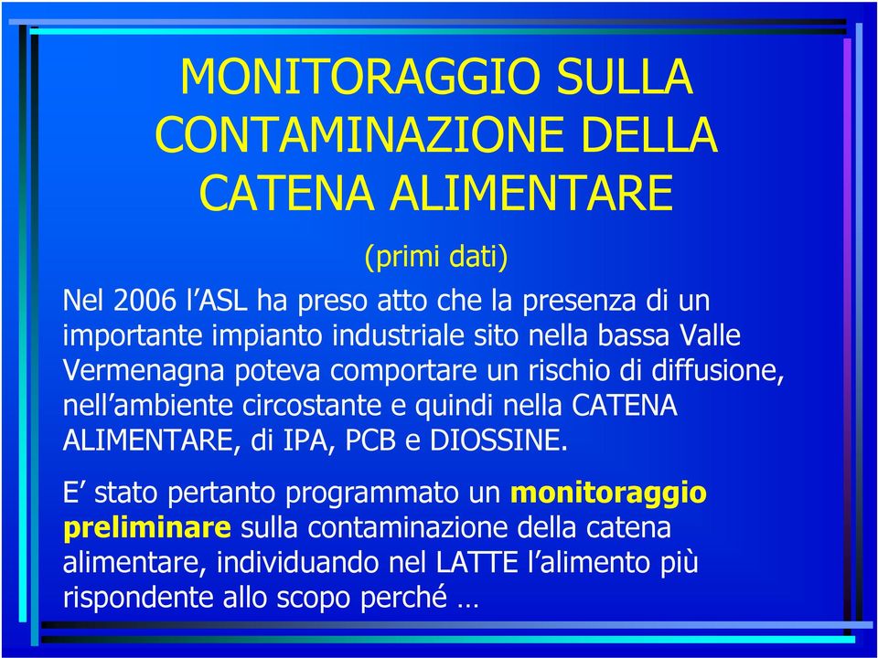 ambiente circostante e quindi nella CATENA ALIMENTARE, di IPA, PCB e DIOSSINE.