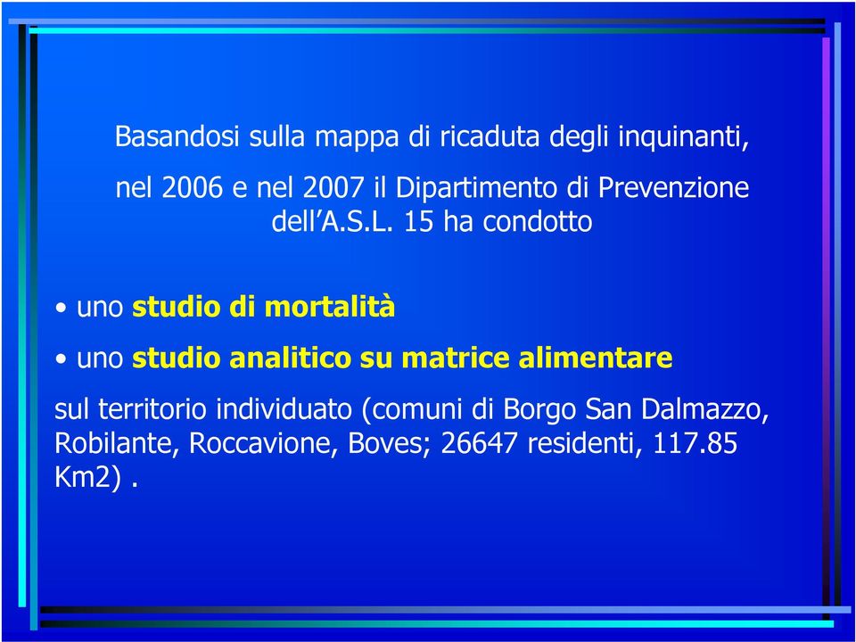 15 ha condotto uno studio di mortalità uno studio analitico su matrice