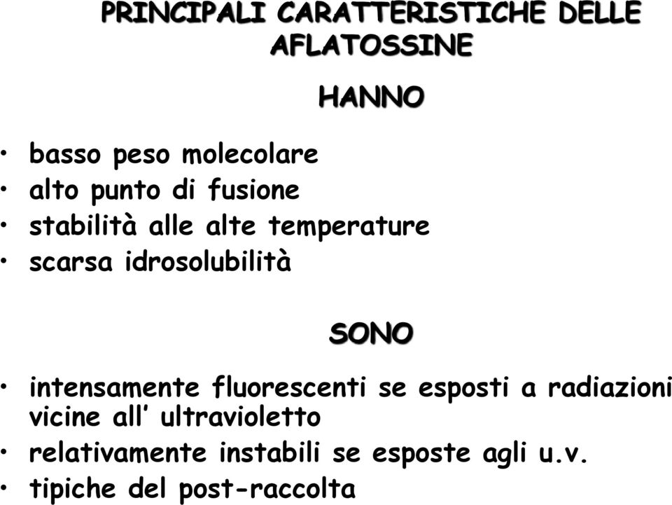 idrosolubilità SONO intensamente fluorescenti se esposti a radiazioni