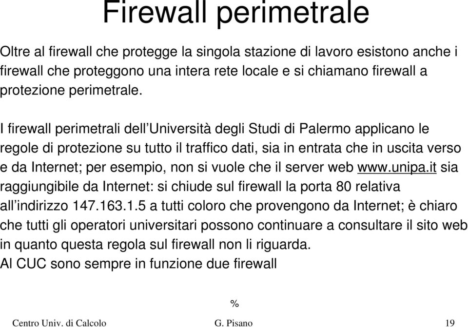 che il server web www.unipa.it sia raggiungibile da Internet: si chiude sul firewall la porta 80 relativa all indirizzo 14