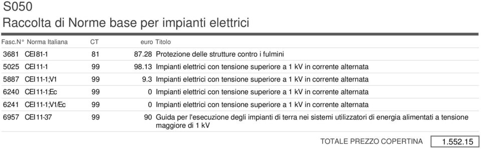 3 Impianti elettrici con tensione superiore a 1 kv in corrente alternata 6240 CEI 11-1;Ec 99 0 Impianti elettrici con tensione superiore a 1 kv in corrente alternata 6241 CEI