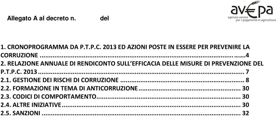 ..7 2.1. GESTIONE DEI RISCHI DI CORRUZIONE...8 2.2. FORMAZIONE IN TEMA DI ANTICORRUZIONE...30