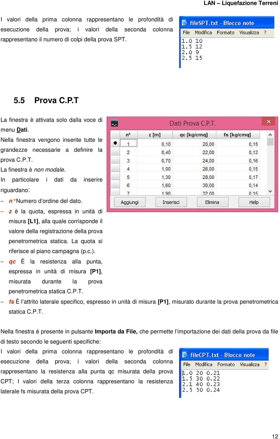 In particolare i dati da inserire riguardano: n Numero d ordine del dato.