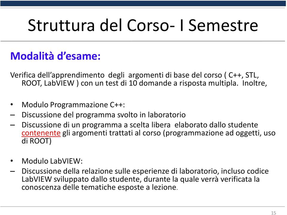 Inoltre, Modulo Programmazione C++: Discussione del programma svolto in laboratorio Discussione di un programma a scelta libera elaborato dallo