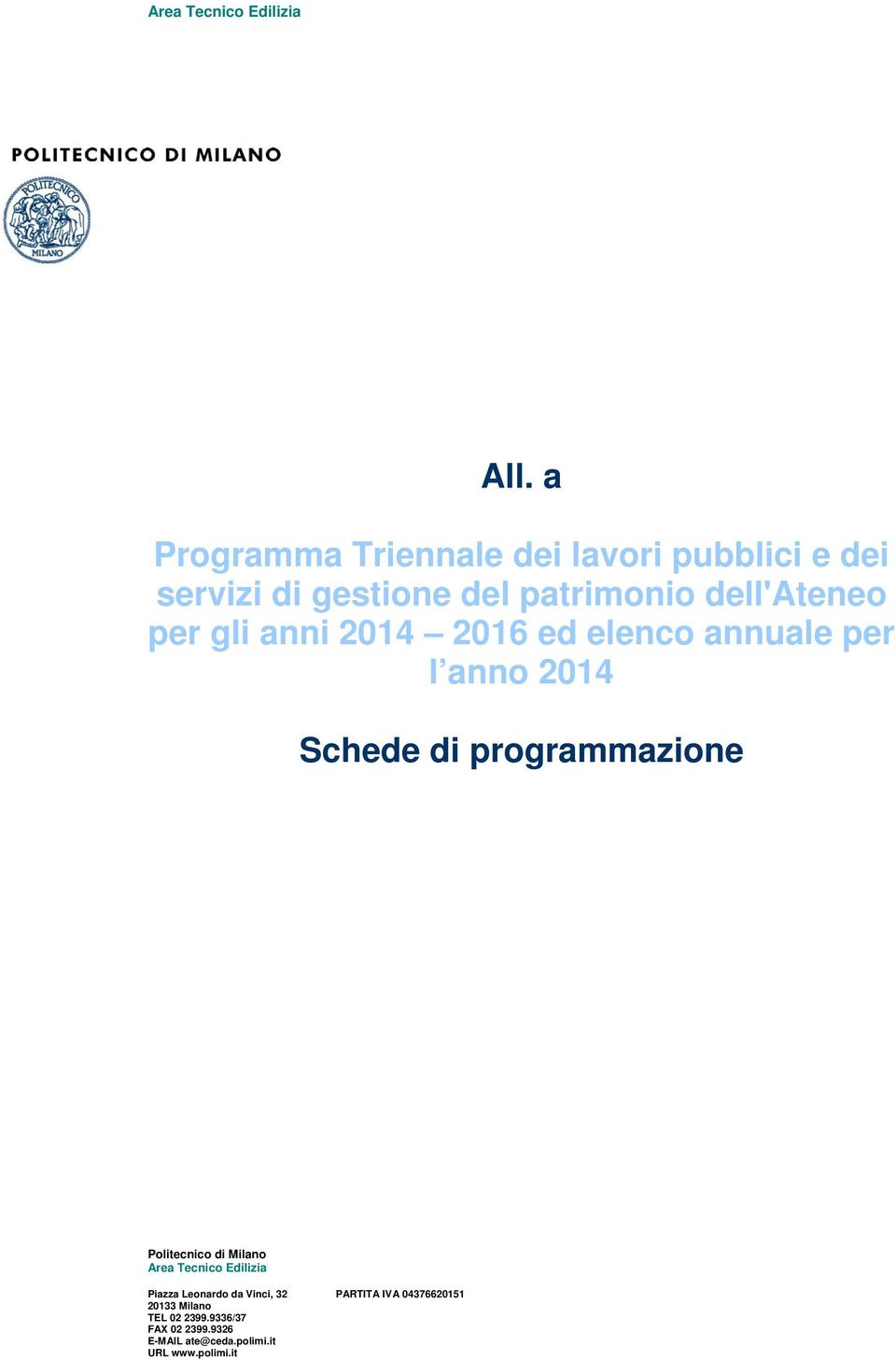 per gli anni 204 206 ed elenco annuale per l anno 204 Schede di programmazione Politecnico di