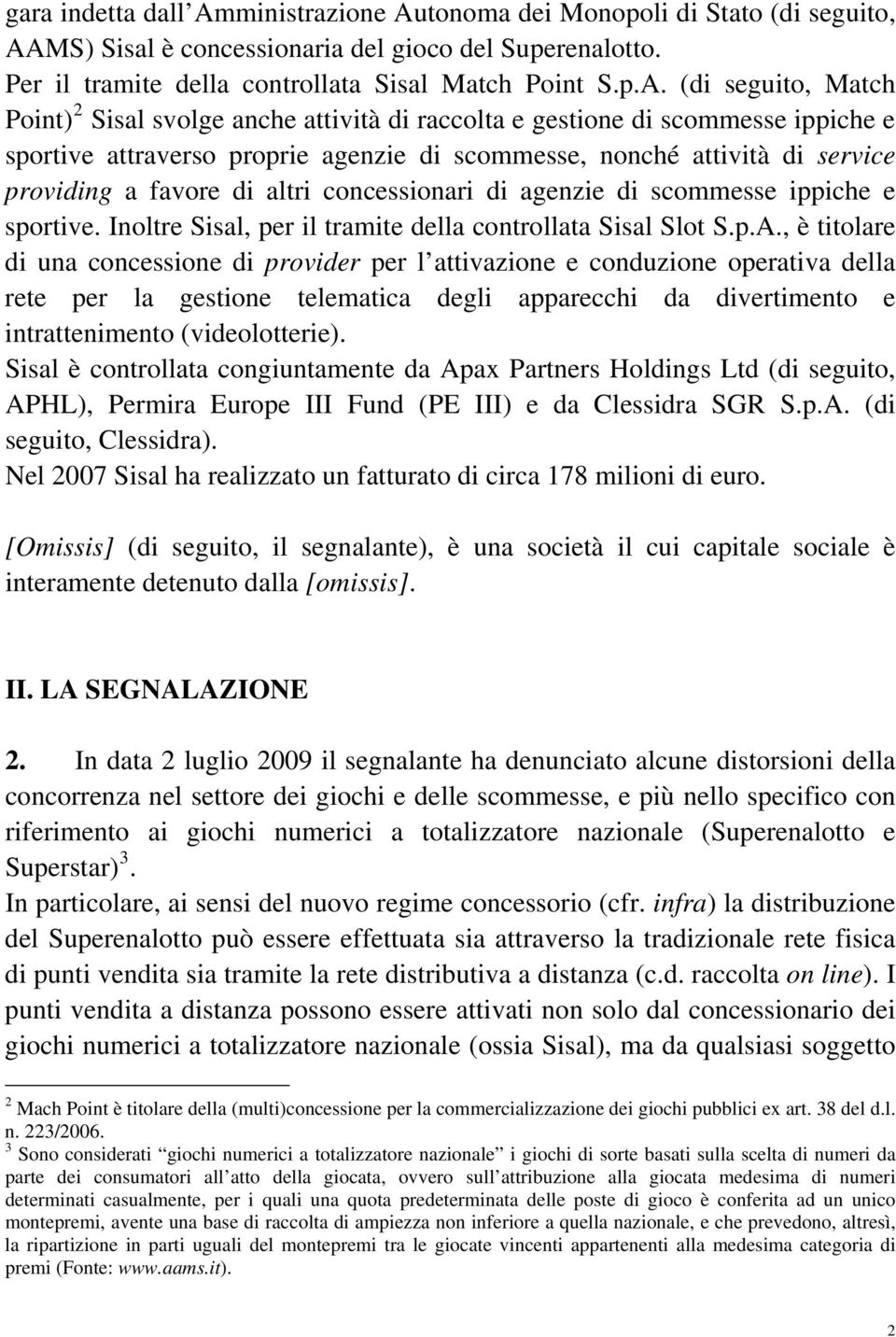 tonoma dei Monopoli di Stato (di seguito, AA