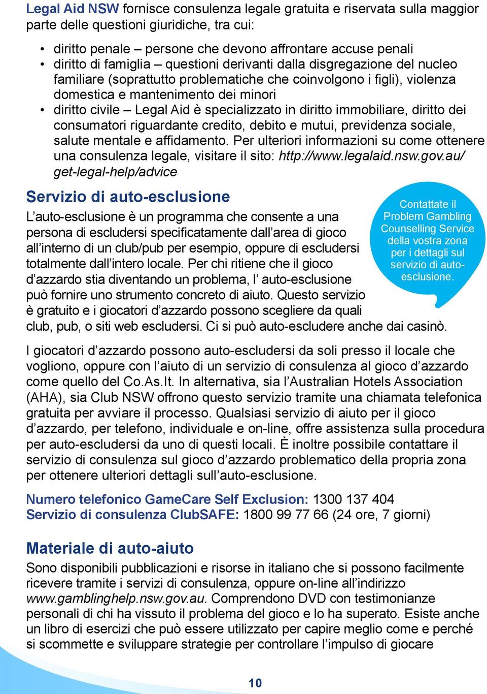 in diritto immobiliare, diritto dei consumatori riguardante credito, debito e mutui, previdenza sociale, salute mentale e affidamento.