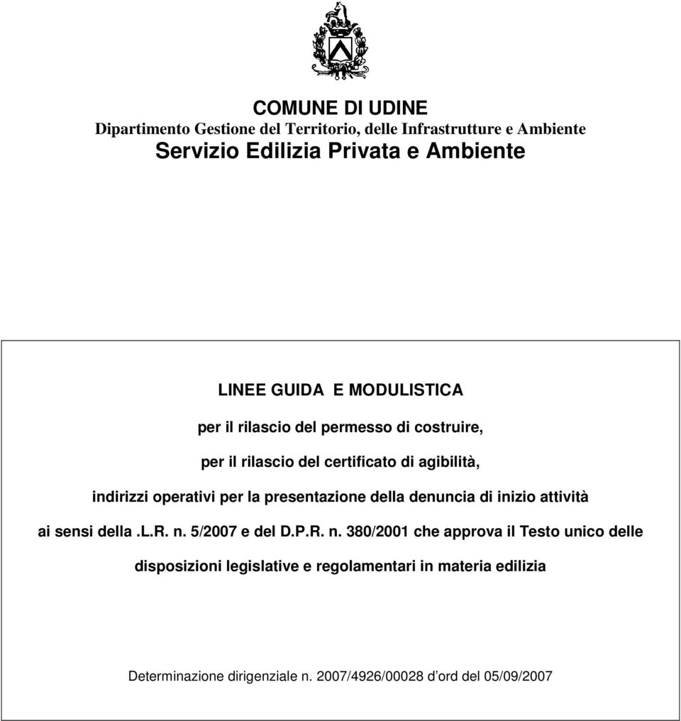 operativi per la presetazioe della deucia di iizio attività ai sesi della.l.r.. 5/2007 e del D.P.R.