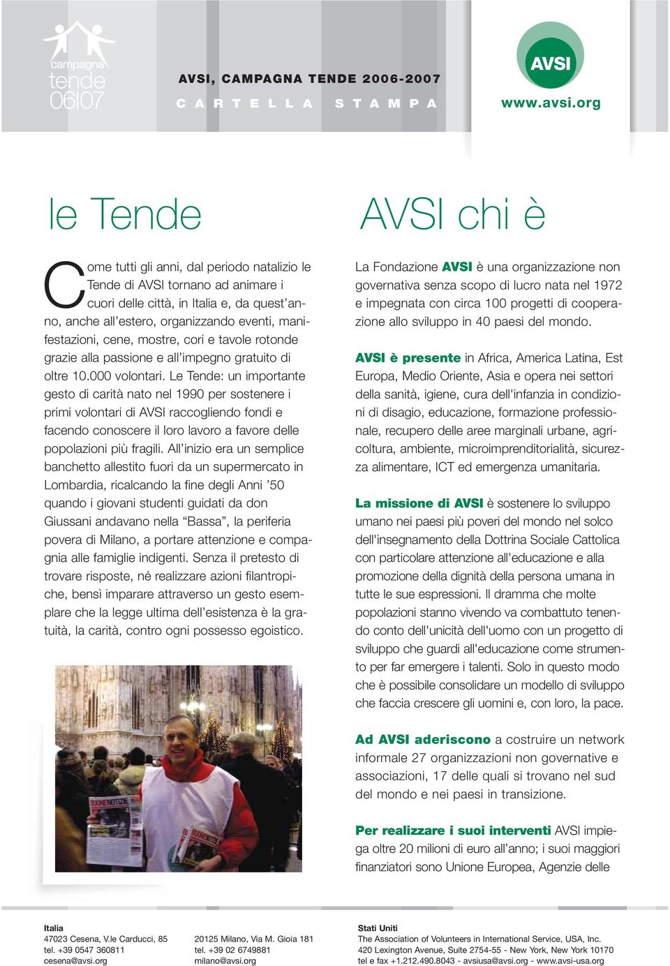 Le Tende: un importante gesto di carità nato nel 1990 per sostenere i primi volontari di AVSI raccogliendo fondi e facendo conoscere il loro lavoro a favore delle popolazioni più fragili.