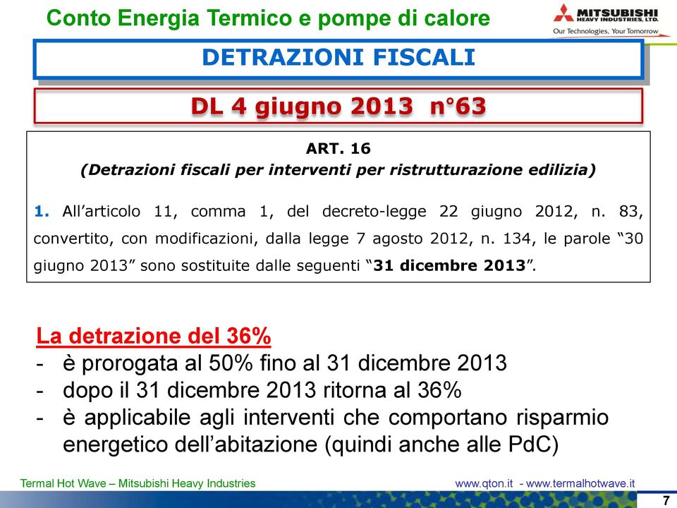 134, le parole 30 giugno 2013 sono sostituite dalle seguenti 31 dicembre 2013.