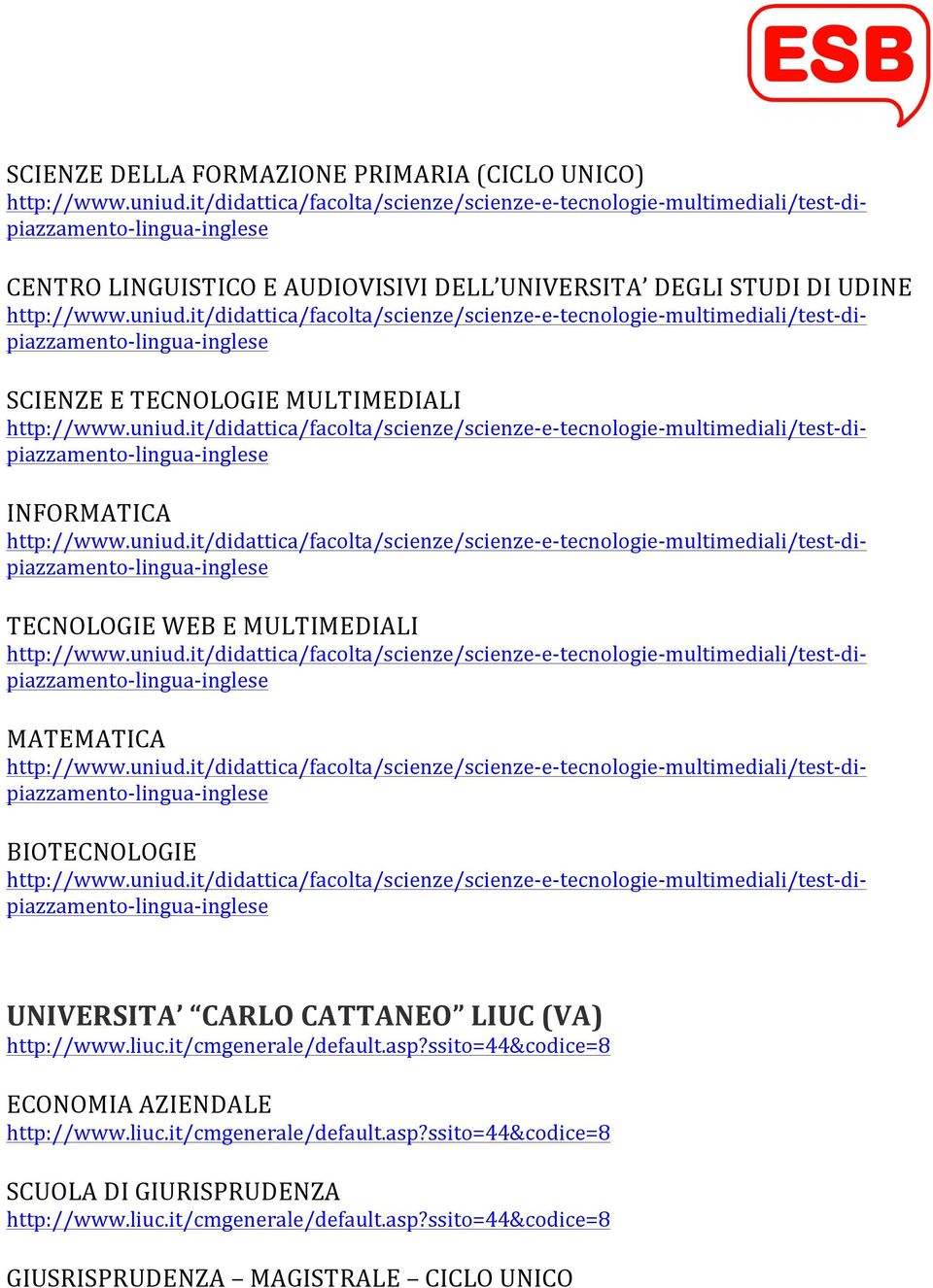 http://www.liuc.it/cmgenerale/default.asp?ssito=44&codice=8 ECONOMIA AZIENDALE http://www.liuc.it/cmgenerale/default.asp?ssito=44&codice=8 SCUOLA DI GIURISPRUDENZA http://www.