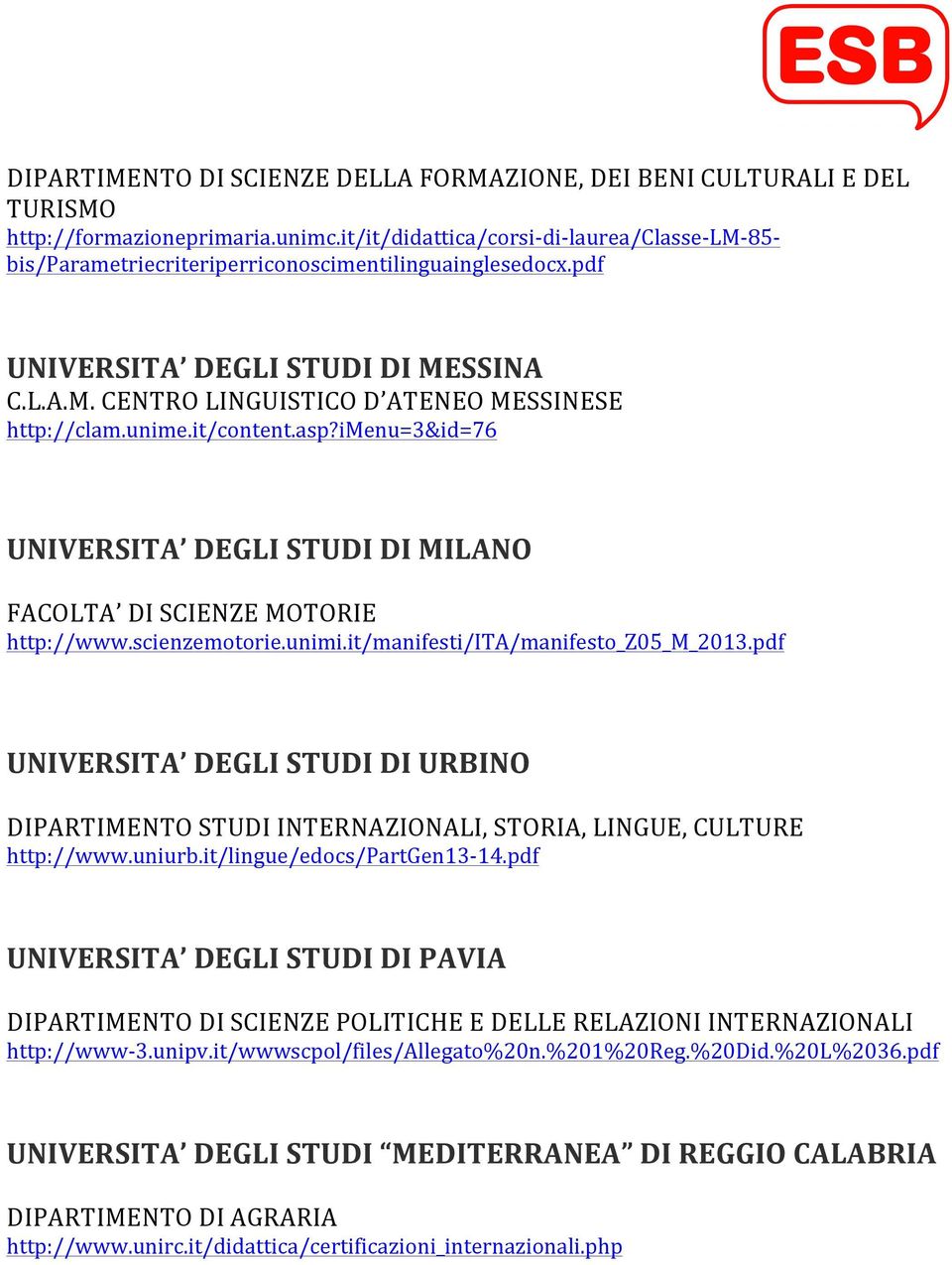 unime.it/content.asp?imenu=3&id=76 UNIVERSITA DEGLI STUDI DI MILANO FACOLTA DI SCIENZE MOTORIE http://www.scienzemotorie.unimi.it/manifesti/ita/manifesto_z05_m_2013.