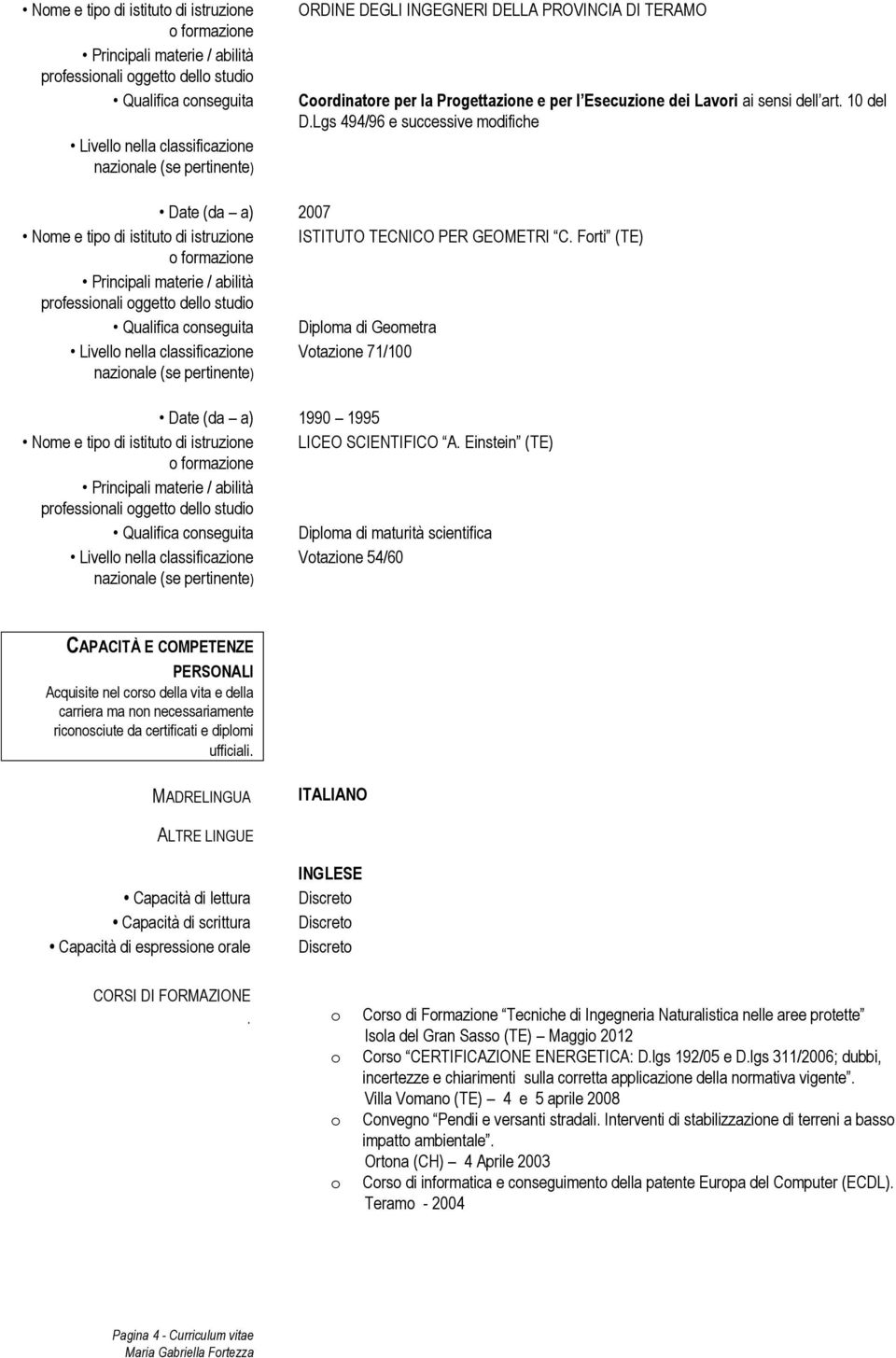 Lgs 494/96 e successive mdifiche Date (da a) 2007 Nme e tip di istitut di istruzine ISTITUTO TECNICO PER GEOMETRI C.