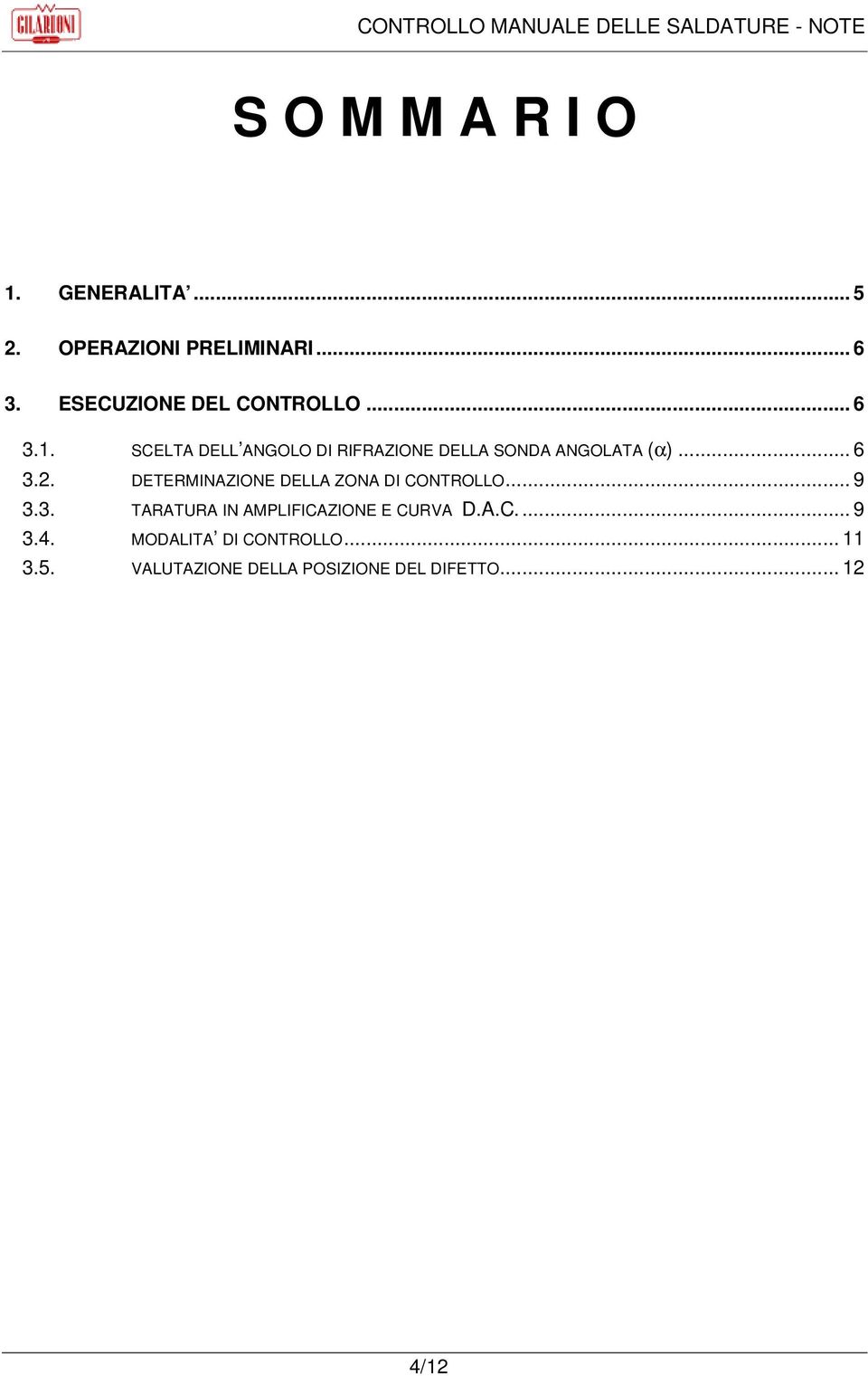 SCELTA DELL ANGOLO DI RIFRAZIONE DELLA SONDA ANGOLATA (α)... 6 3.2.