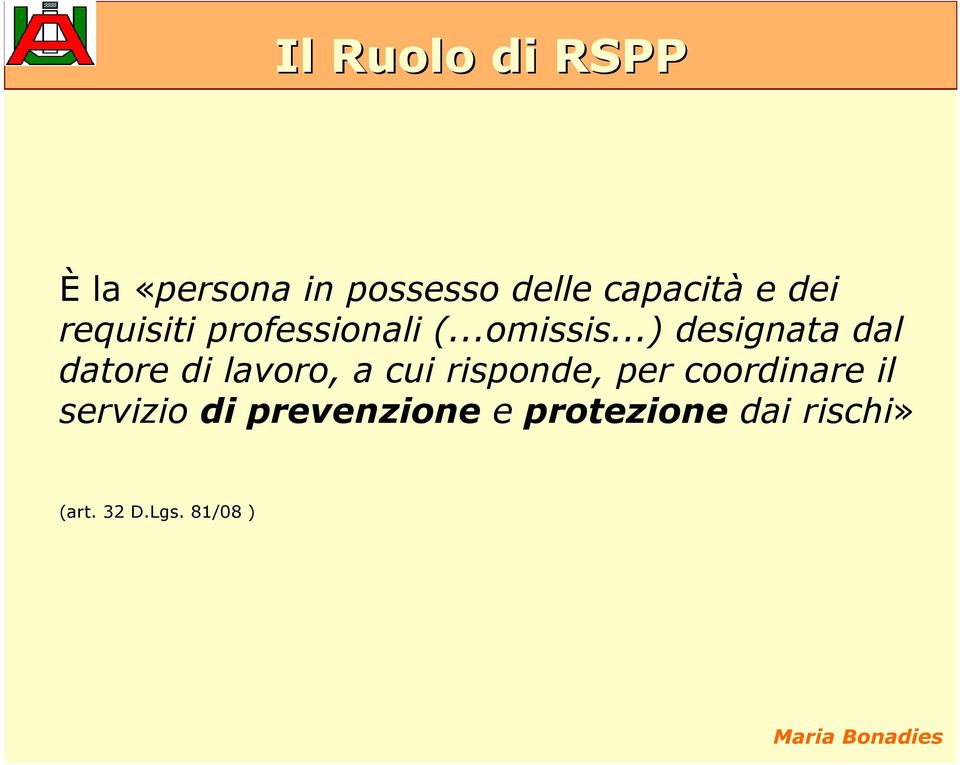 ..) designata dal datore di lavoro, a cui risponde, per