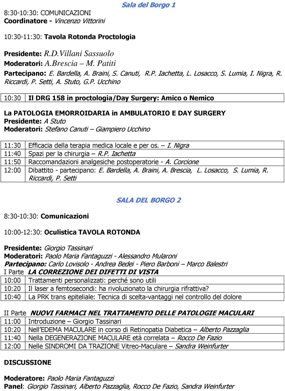 Iachetta, L. Losacco, S. Lumia, I. Nigra, R. Riccardi, P.