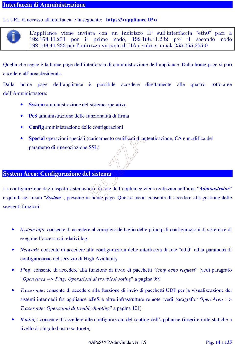 255.255.0 Quella che segue è la home page dell interfaccia di amministrazione dell appliance. Dalla home page si può accedere all area desiderata.