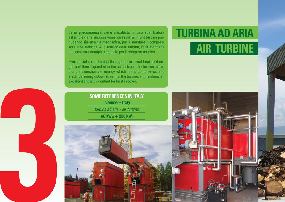 TURBINA AD ARIA AIR TURBINE Pressurized air is heated through an external heat exchanger and then expanded in the air turbine.