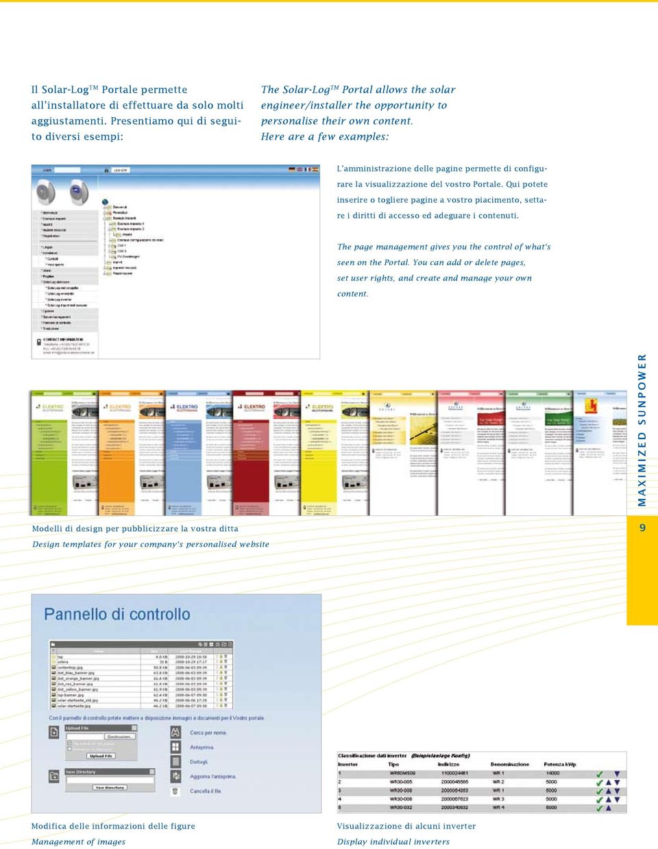 Here are a few examples: L amministrazione delle pagine permette di configurare la visualizzazione del vostro Portale.