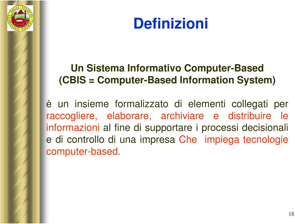 raccogliere, elaborare, archiviare e distribuire le informazioni al fine di