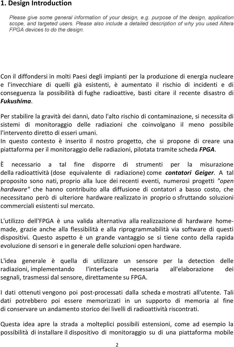 Con il diffondersi in molti Paesi degli impianti per la produzione di energia nucleare e l'invecchiare di quelli già esistenti, è aumentato il rischio di incidenti e di conseguenza la possibilità di