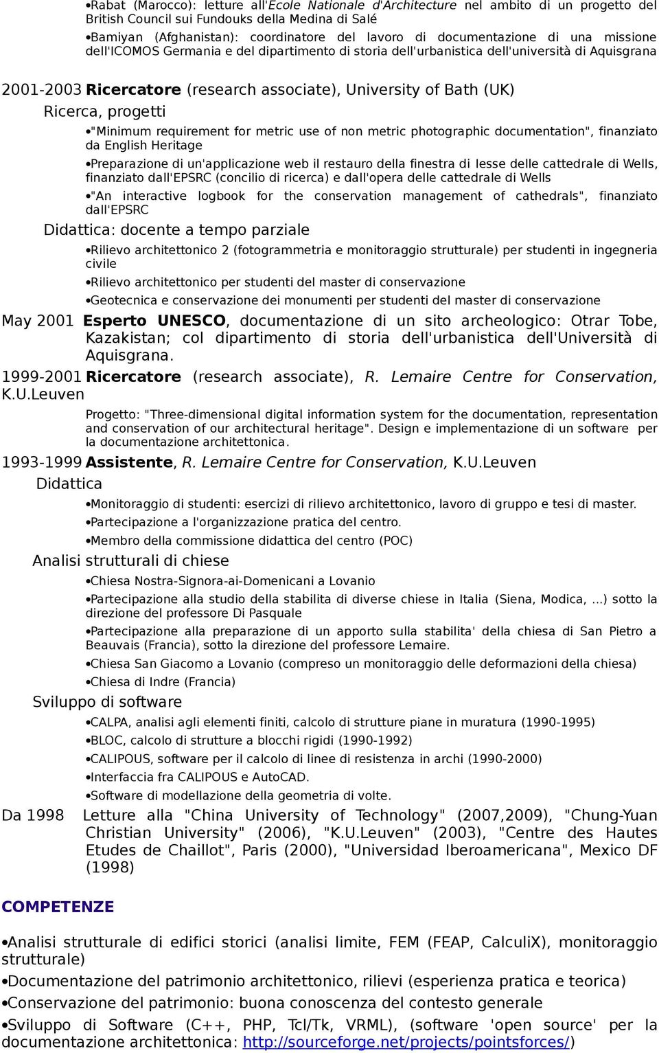 Ricerca, progetti "Minimum requirement for metric use of non metric photographic documentation", finanziato da English Heritage Preparazione di un'applicazione web il restauro della finestra di Iesse