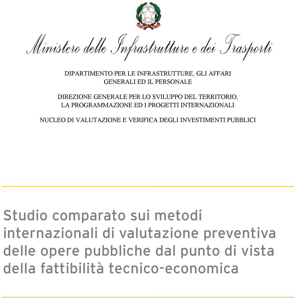 VALUTAZIONE E VERIFICA DEGLI INVESTIMENTI PUBBLICI Studio comparato sui metodi internazionali