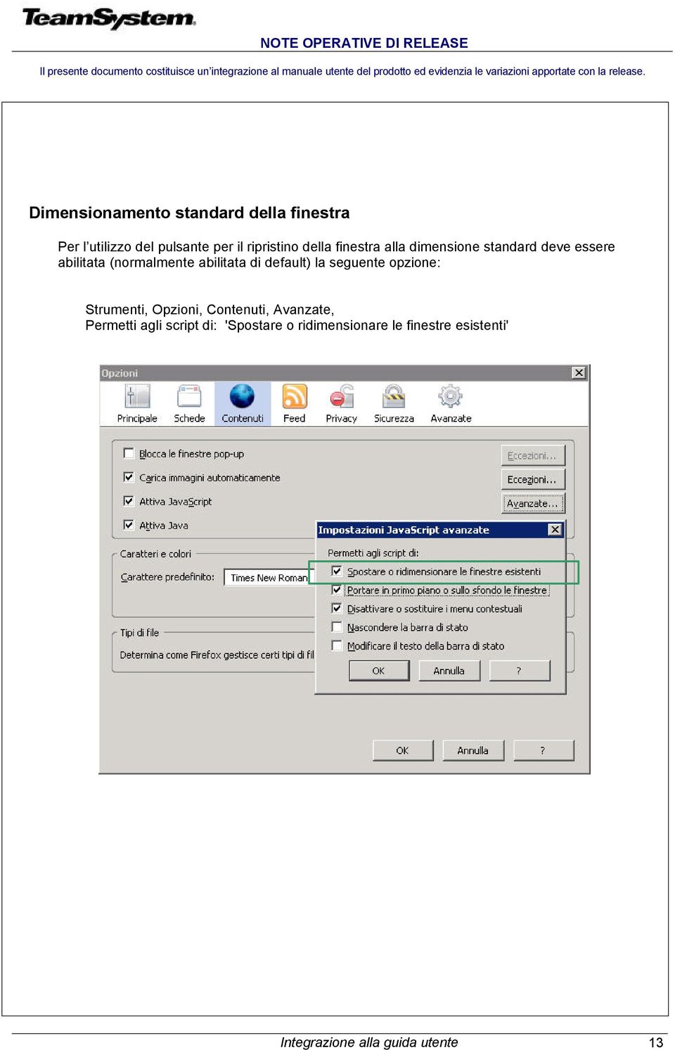 default) la seguente opzione: Strumenti, Opzioni, Contenuti, Avanzate, Permetti agli