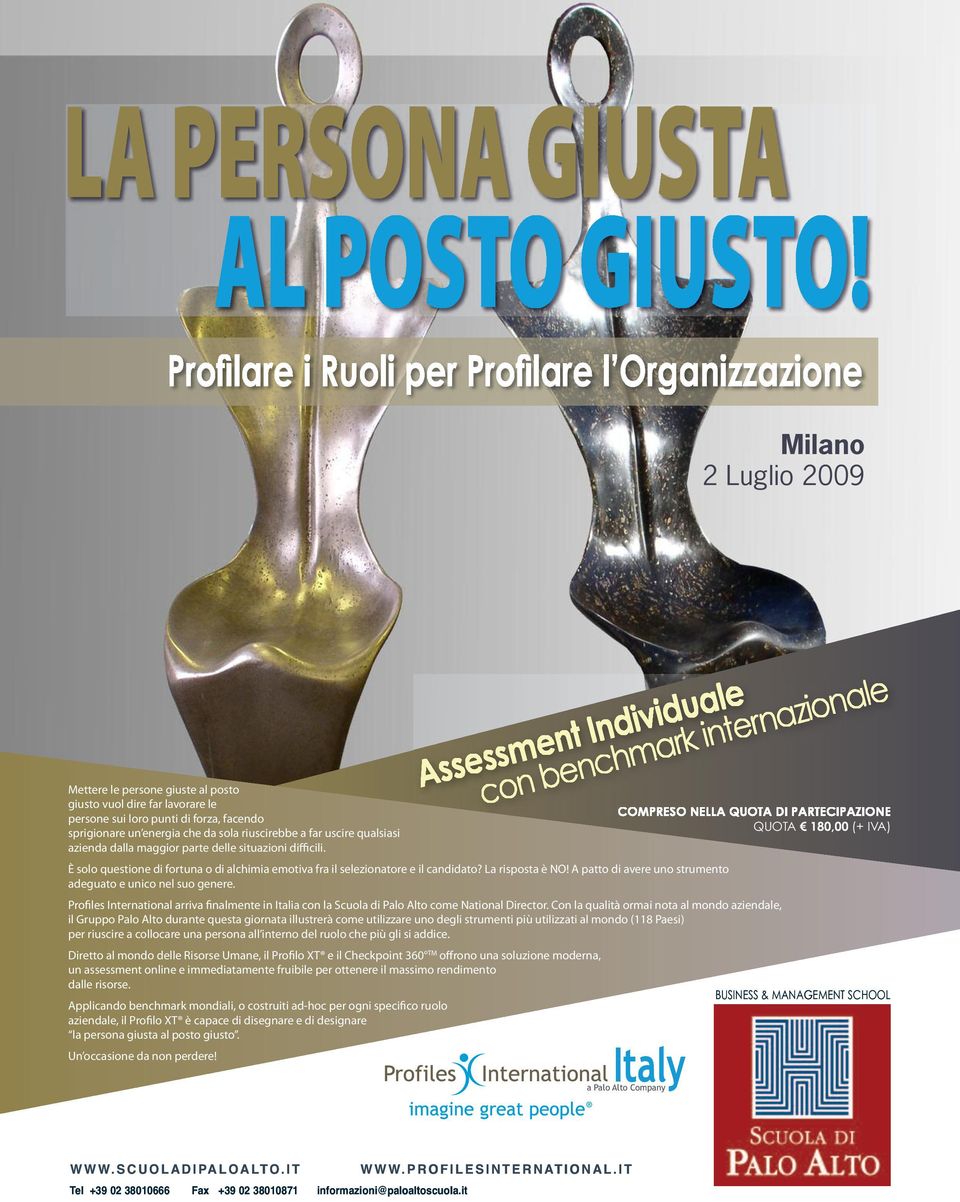 azienda dalla maggior parte delle situazioni difficili. È solo questione di fortuna o di alchimia emotiva fra il selezionatore e il candidato? La risposta è NO!