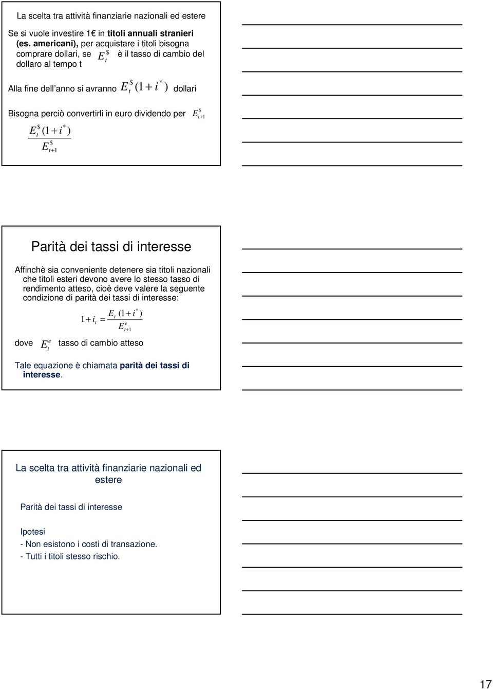 dividendo per * E (1 + i ) $ E $ + 1 $ E +1 Parià dei assi di ineresse Affinchè sia conveniene deenere sia ioli nazionali che ioli eseri devono avere lo sesso asso di rendimeno aeso, cioè deve valere
