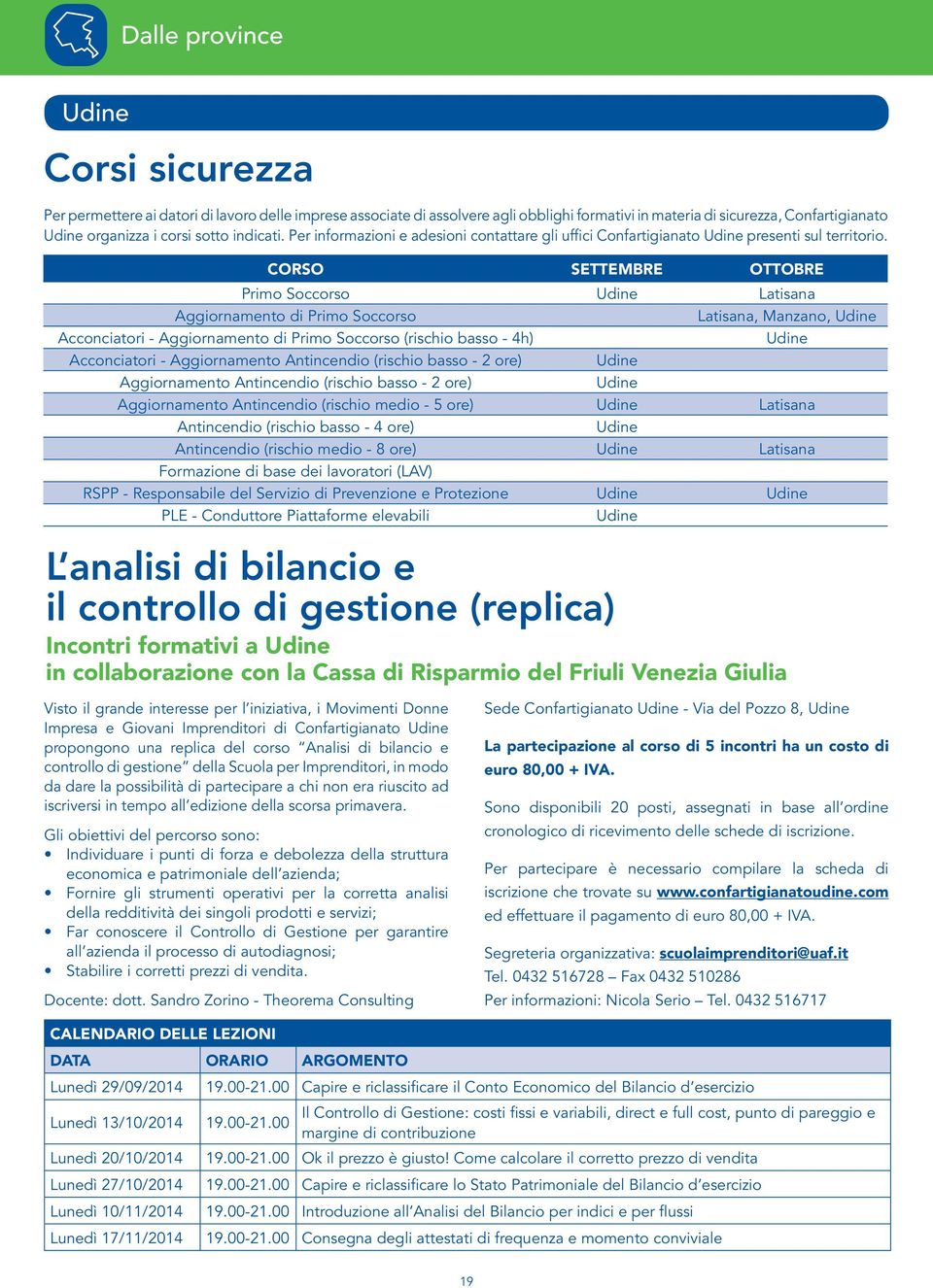 CORSO SETTEMBRE OTTOBRE Primo Soccorso Udine Latisana Aggiornamento di Primo Soccorso Latisana, Manzano, Udine Acconciatori - Aggiornamento di Primo Soccorso (rischio basso - 4h) Udine Acconciatori -