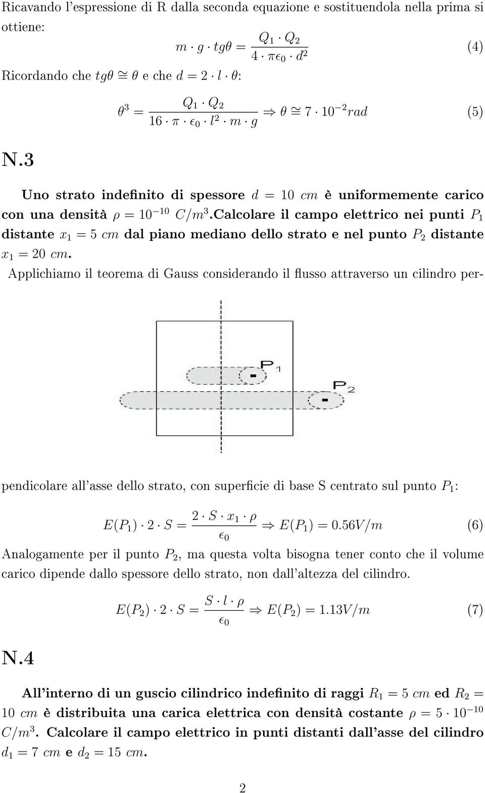 Calcolare il campo elettrico nei punti P distante x = 5 cm dal piano mediano dello strato e nel punto P 2 distante x = 20 cm.