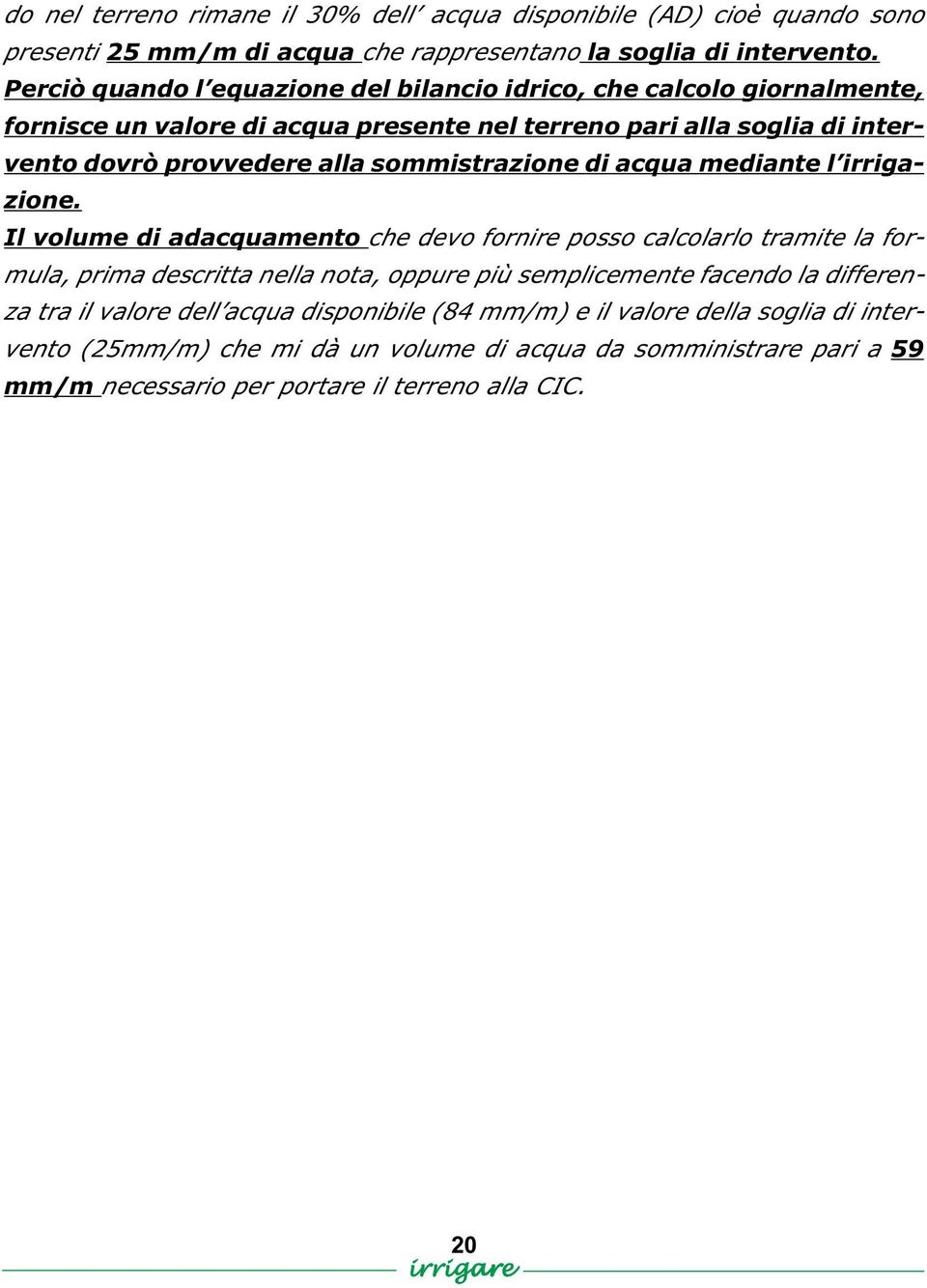 sommistrazione di acqua mediante l irrigazione.