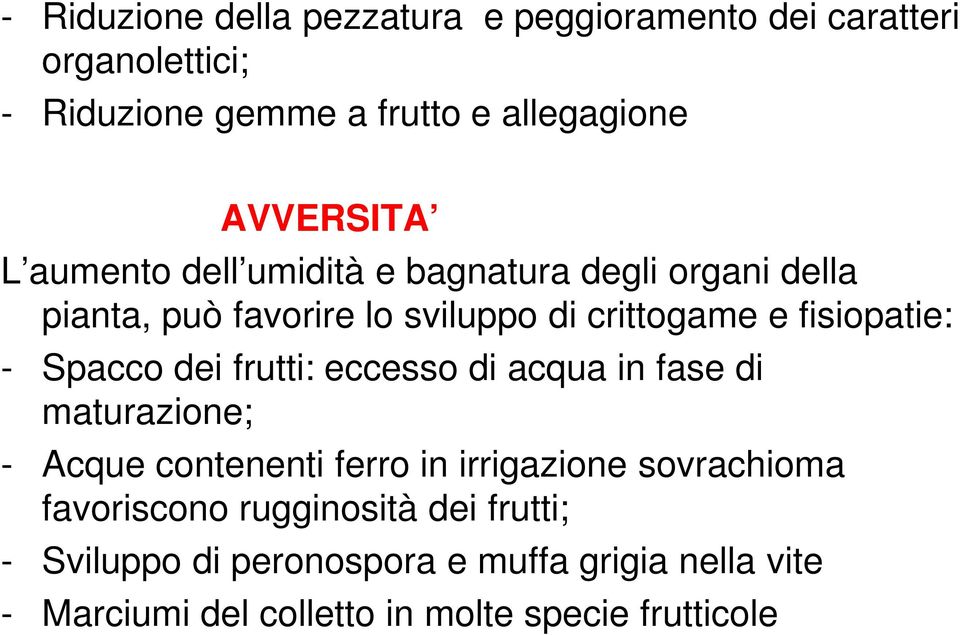 fisiopatie: - Spacco dei frutti: eccesso di acqua in fase di maturazione; - Acque contenenti ferro in irrigazione